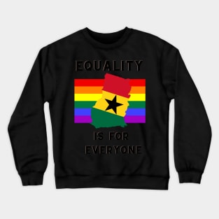 Equality is for everyone, ghana pride Crewneck Sweatshirt